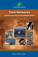 Dark Networks in the Atlantic Basin: Emerging Trends and Implications for Human Security