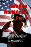 Dark New World Order Part 1: MKULTRA Mind Control, Ritual Abuse and a Global Agenda