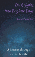 Dark Nights Into Brighter Days: A journey through mental health