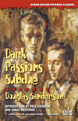 Dark Passions Subdue - Sanderson, Douglas, and Charosh, Paul (Introduction by), and Westover, Jonas (Introduction by)