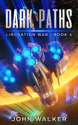 Dark Paths: Liberation War Book 4 - Walker, John