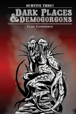 Dark Places & Demogorgons Class Compendium - Palmer, Josh, and Bloat, Eric