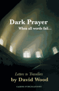 Dark Prayer - When All Words Fail: Letters to Travellers