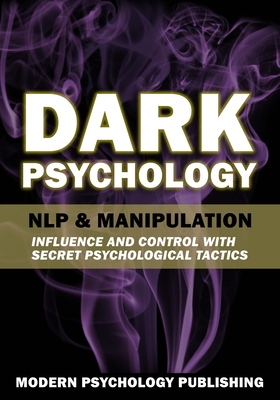 Dark Psychology: NLP and Manipulation - Publishing, Modern Psychology