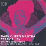 Dark Queen Mantra: Terry Riley, Stefano Scodanibbio
