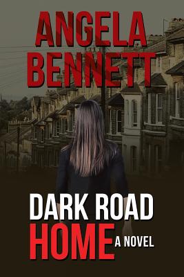 Dark Road Home - Bennett, Angela