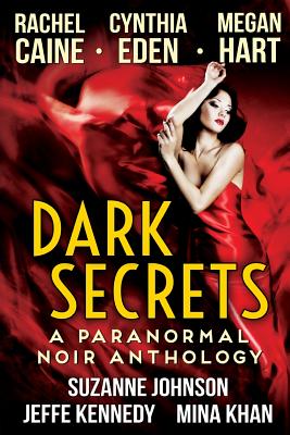 Dark Secrets: A Paranormal Noir Anthology - Caine, Rachel, and Eden, Cynthia, and Hart, Megan, MS, Rd