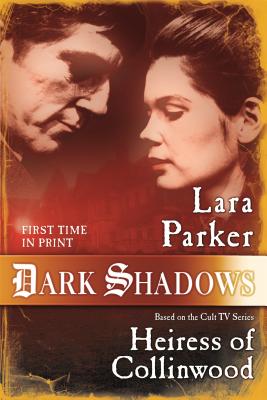 Dark Shadows: Heiress of Collinwood - Parker, Lara