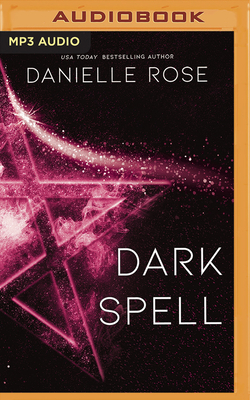 Dark Spell - Rose, Danielle, and Dawe, Angela (Read by)