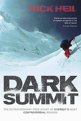 Dark Summit: The Extraordinary True Story of Everest's Most Controversial Season - Heil, Nick