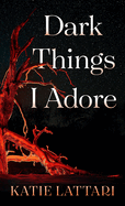 Dark Things I Adore