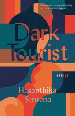 Dark Tourist: Essays - Sirisena, Hasanthika