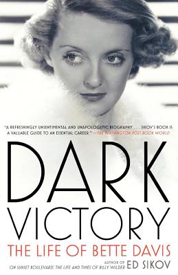 Dark Victory: The Life of Bette Davis - Sikov, Ed, Professor
