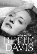 Dark Victory: The Life of Bette Davis