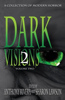 Dark Visions: A Collection of Modern Horror - Volume Two - Zelazny, Trent, and Brooks, Jane, and Rivera, Anthony (Editor)