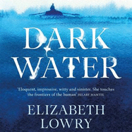Dark Water: Longlisted for the Walter Scott Prize for Historical Fiction