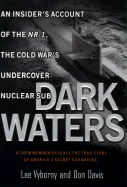 Dark Waters: An Insider's Account of the NR-1, the Cold War's Undercover Nuclear Sub - Vyborny, Lee, and Davis, Don