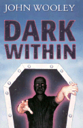 Dark Within - Wooley, John