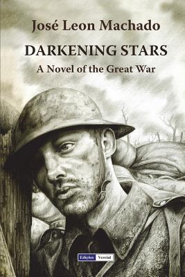 Darkening Stars: A Novel of the Great War - Azevedo, Milton M (Translated by), and Sotelino, Karen C Sherwood (Translated by), and Machado, Jos Leon