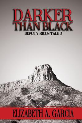 Darker Than Black: Deputy Ricos Tale 3 - Garcia, Elizabeth A