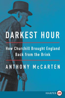 Darkest Hour: How Churchill Brought England Back from the Brink - McCarten, Anthony