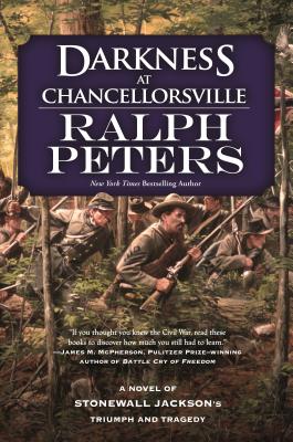 Darkness at Chancellorsville: A Novel of Stonewall Jackson's Triumph and Tragedy - Peters, Ralph