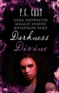 Darkness Divine: Divine Beginnings / the Amazon's Curse / Voodoo / Edge of Craving - Cast, P.C., and Showalter, Gena, and Shayne, Maggie