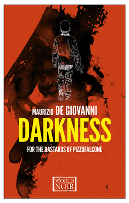 Darkness for the Bastards of Pizzofalcone - De Giovanni, Maurizio, and Shugaar, Antony, Professor (Translated by)