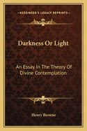 Darkness or Light: An Essay in the Theory of Divine Contemplation