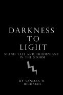 Darkness to Light: Stand Tall and Triumphant in the Storm
