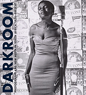 Darkroom: Photography and New Media in South Africa, 1950 to the Present