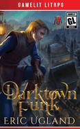Darktown Funk: A LitRPG/GameLit Adventure