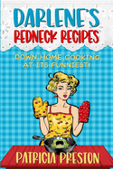 Darlene's Redneck Recipes: Humor and Home-style Cooking