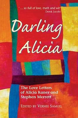 Darling Alicia: The Love Letters of Alicia Kaner and Stephen Merrett - Samuel, Vernee (Editor), and Kaner, Alicia, and Merrett, Stephen