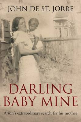 Darling Baby Mine: A Son's Extraordinary Search for His Mother - De St. Jorre, John