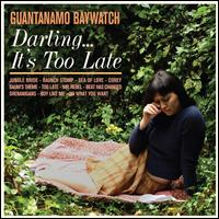 Darling...It's Too Late - Guantanamo Baywatch