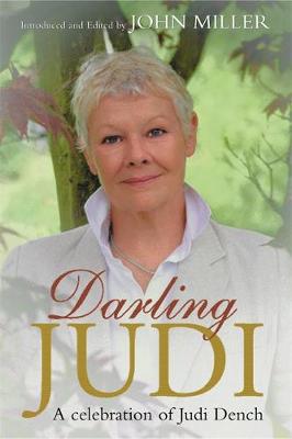 Darling Judi: A Celebration of Judi Dench - Miller, John (Editor)