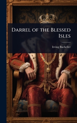 Darrel of the Blessed Isles - Bacheller, Irving