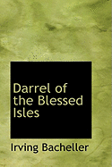 Darrel of the Blessed Isles - Bacheller, Irving