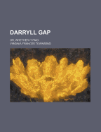 Darryll Gap; Or, Whether It Paid
