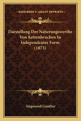 Darstellung Der Naherungswerthe Von Kettenbruchen In Independenter Form (1873) - Gunther, Siegmund