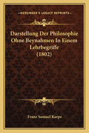 Darstellung Der Philosophie Ohne Beynahmen in Einem Lehrbegriffe (1802)