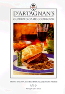 D'Artagnan's Glorious Game Cookbook - Daguin, Ariane, and Faison, George, and Pruess, Joanna