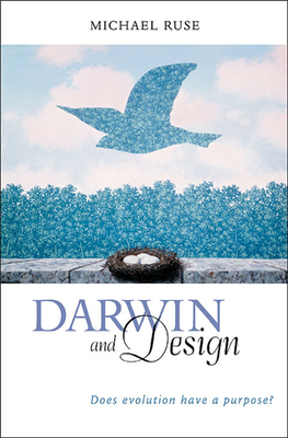 Darwin and Design: Does Evolution Have a Purpose? - Ruse, Michael