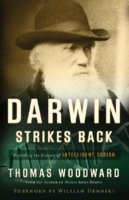 Darwin Strikes Back: Defending the Science of Intelligent Design - Woodward, Thomas