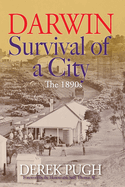 Darwin: Survival of a City, The 1890s