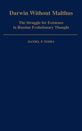 Darwin Without Malthus: The Struggle for Existence in Russian Evolutionary Thought