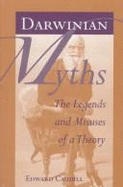 Darwinian Myths: The Legends and Misuses of a Theory - Caudill, Edward, PH.D.
