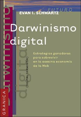 Darwinismo Digital: Estrategias Ganadoras Para Sobrevivir en la Asesina Economia de la Web - Schwartz, Evan I