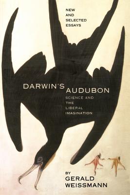 Darwin's Audubon: Science and the Liberal Imagination - Weissmann, Gerald, M.D.